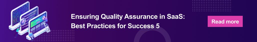 Ensuring Quality Assurance in SaaS Best Practices for Success 5.png